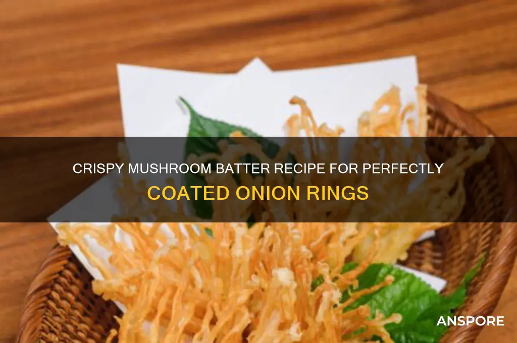 how do i make mushroom batter for onion rings
