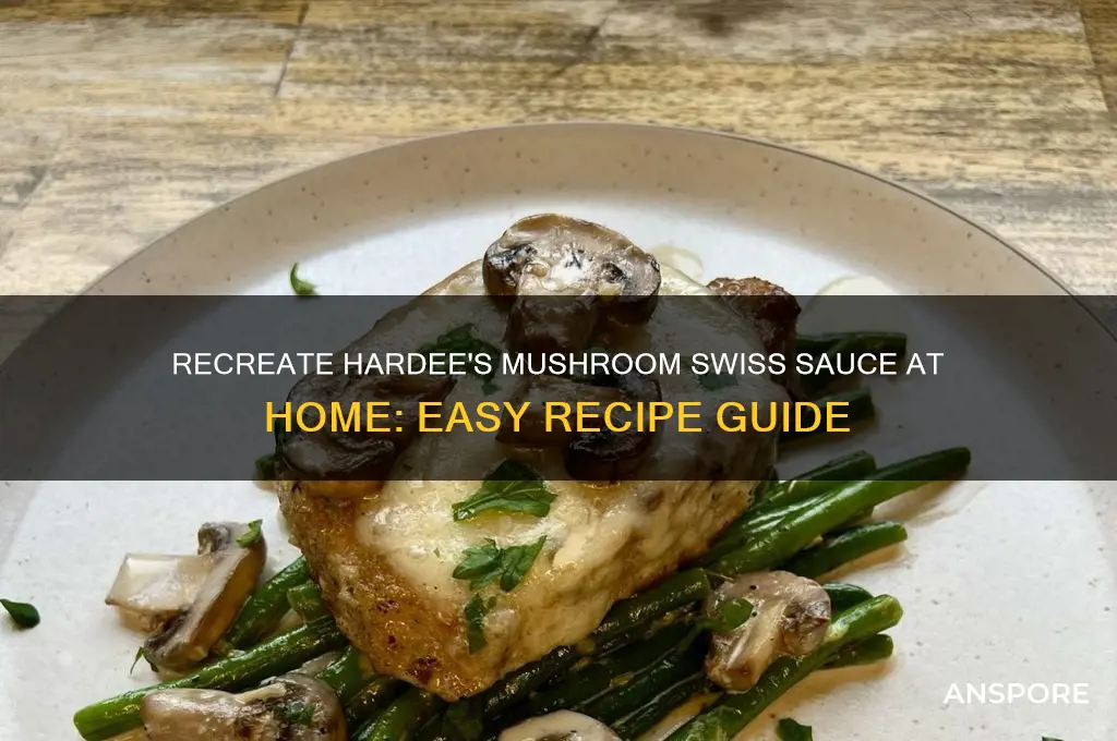 how do i make the hardees mushroom and swiss sauce