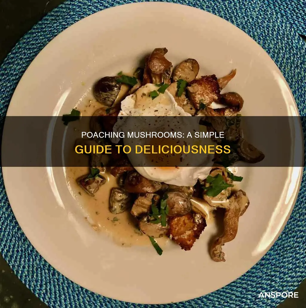how do i poach mushrooms