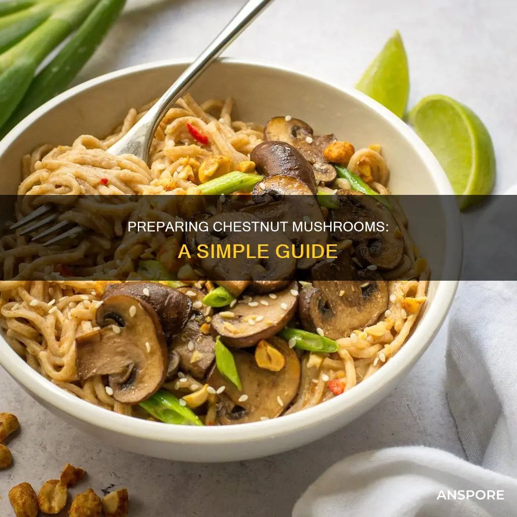 how do i prepare chestnut mushrooms