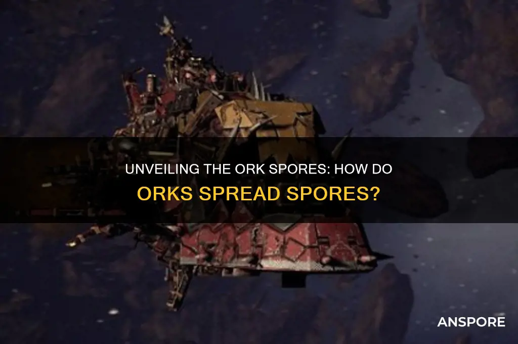 how do orks spread spores