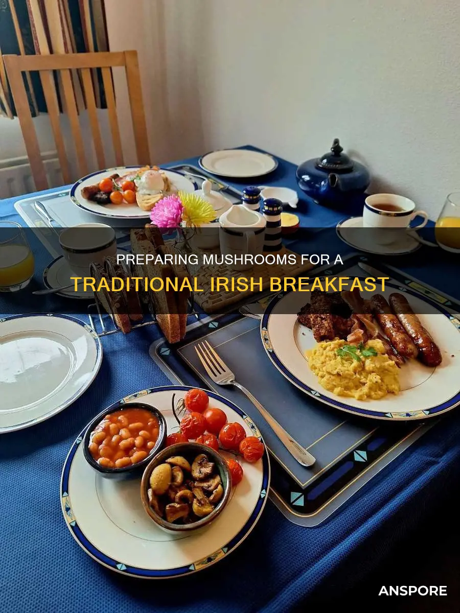 how do they prepare the mushrooms in an irish breakfast