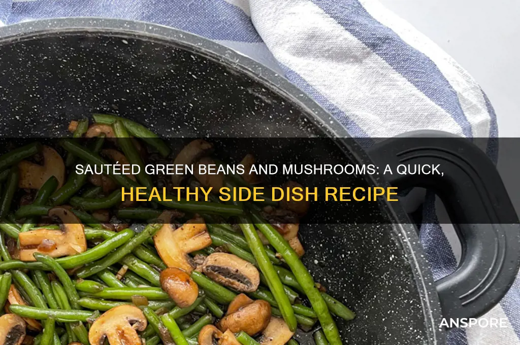 how do you cook fresh green beans and mushrooms