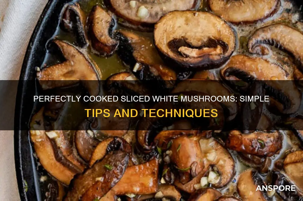 how do you cook sliced white mushrooms