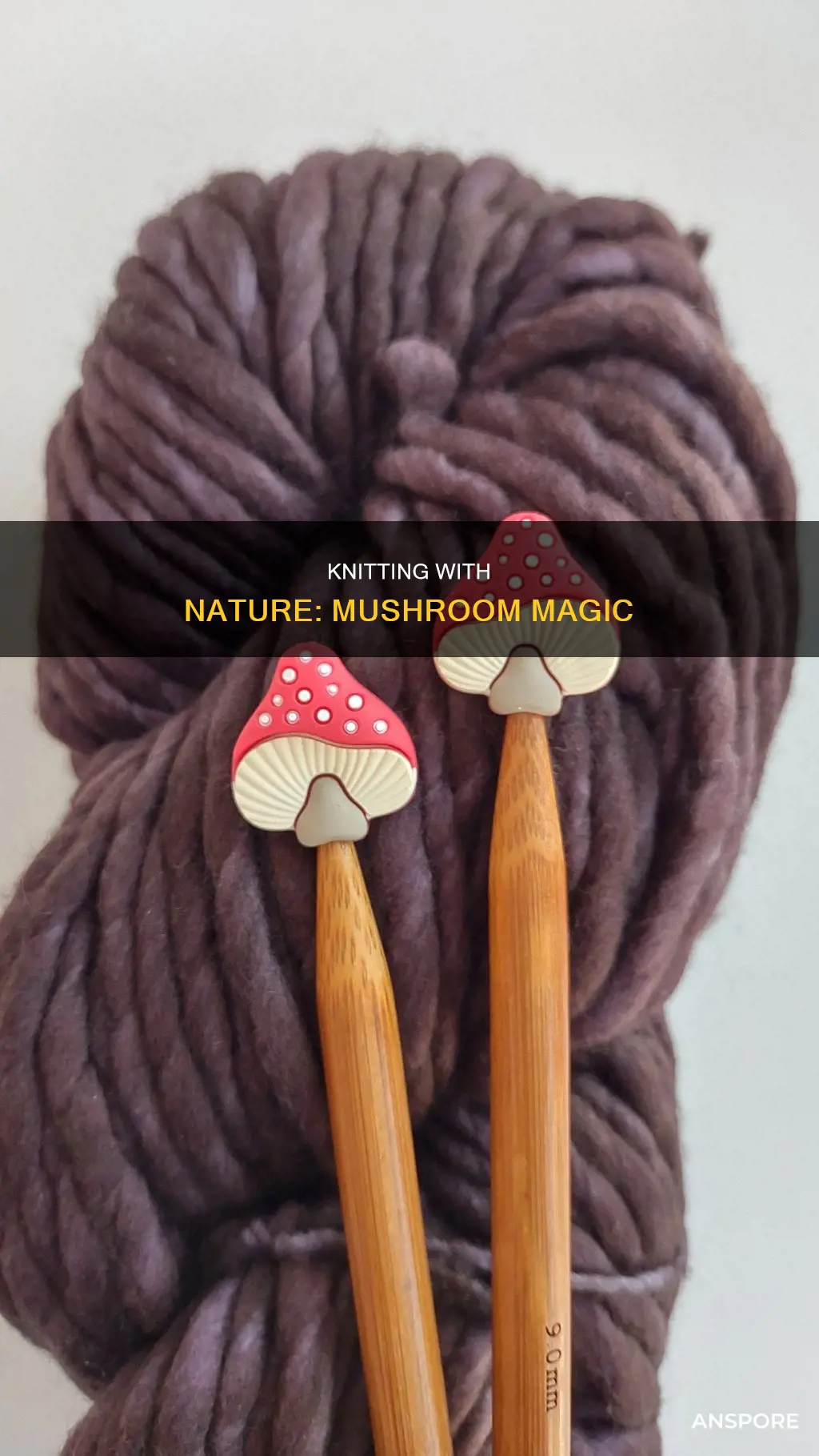 how do you knit with a mushroom