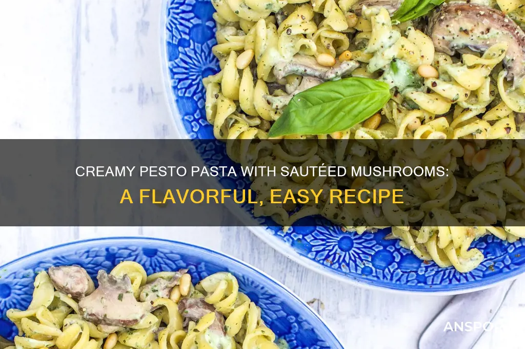 how do you make pesto pasta and add real mushrooms