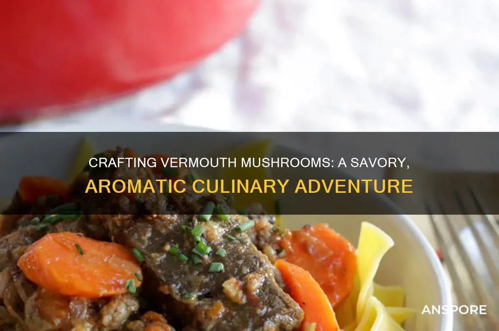 how do you make vermouth mushrooms
