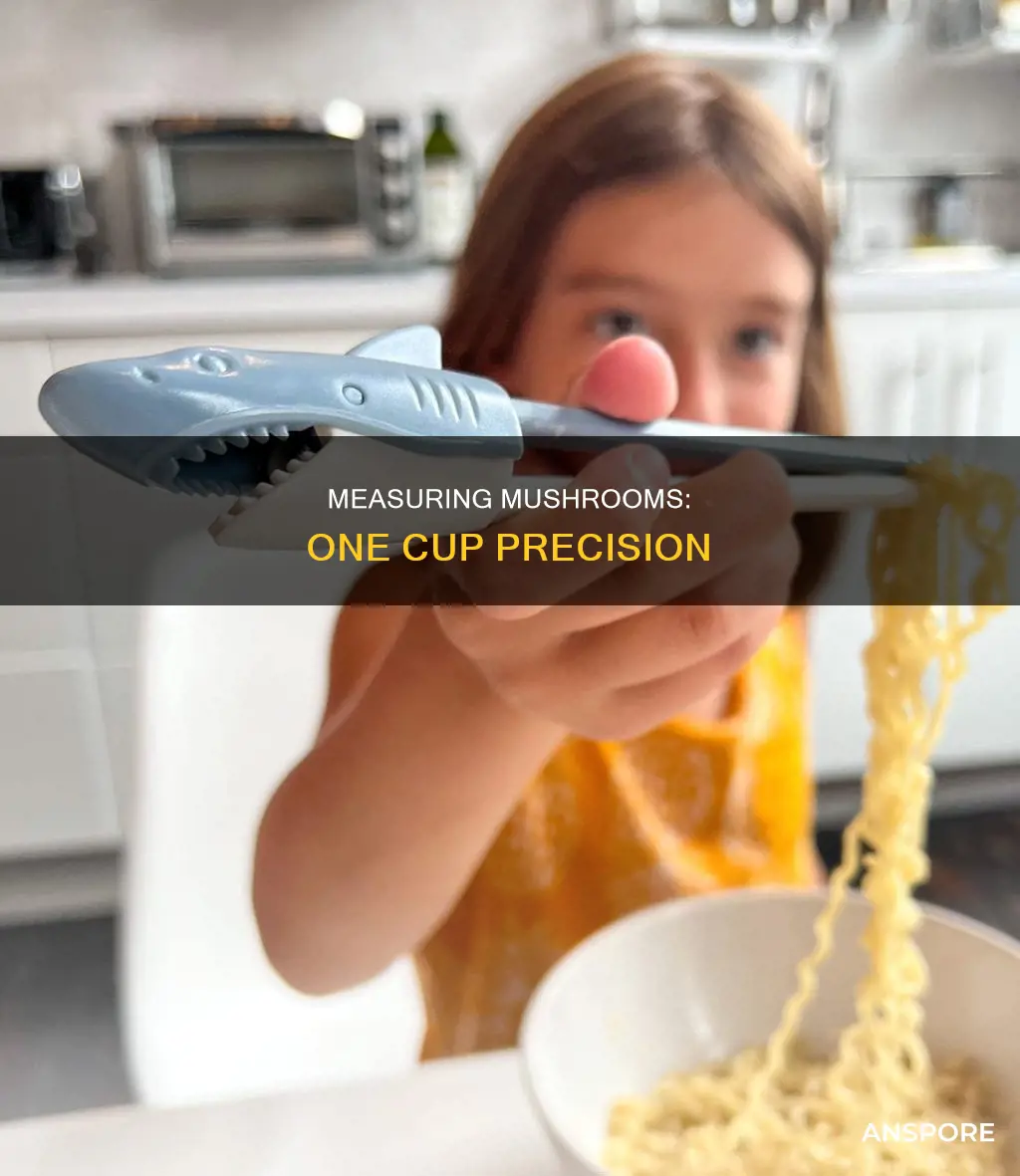 how do you measure one cup mushrooms