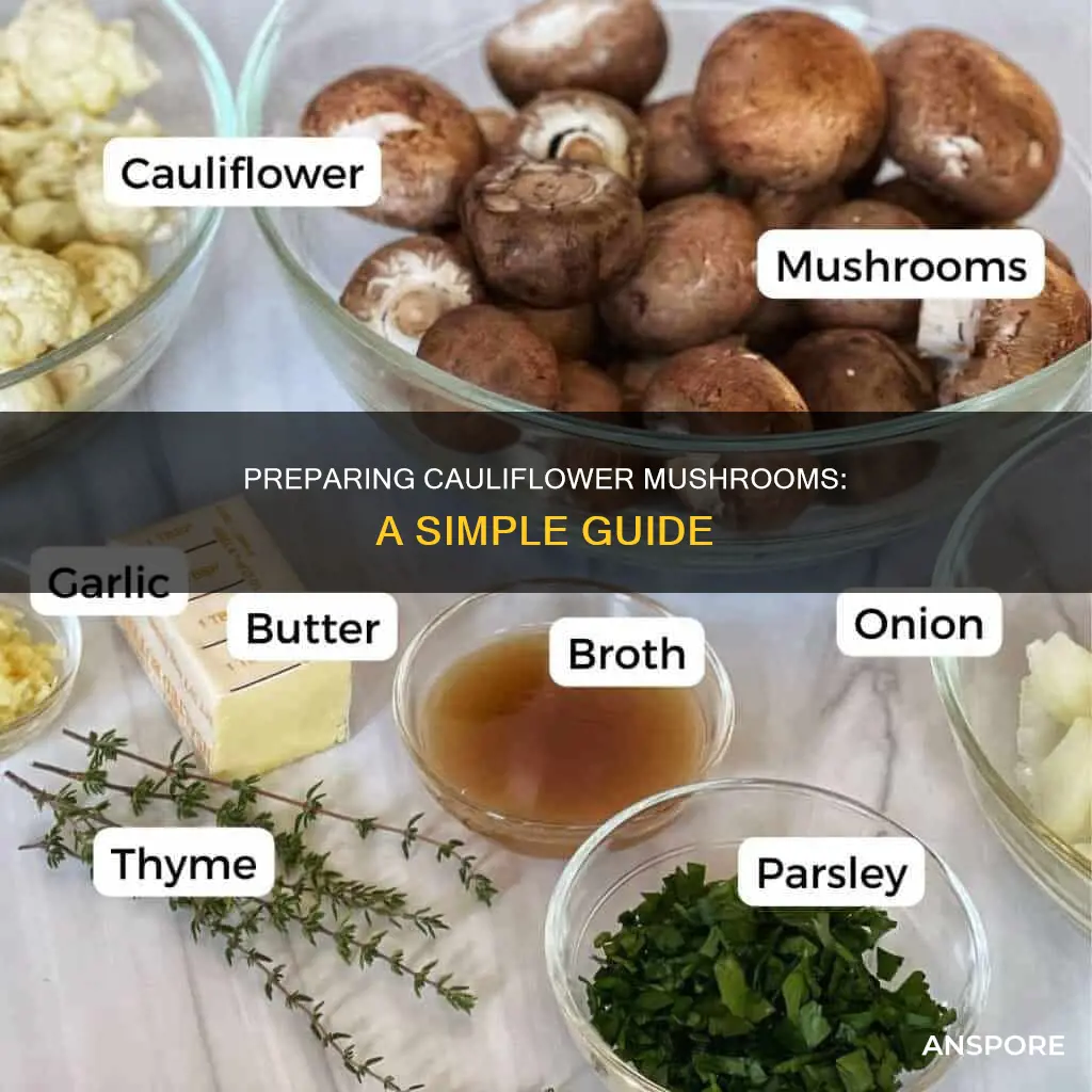 how do you prepare cauliflower mushrooms