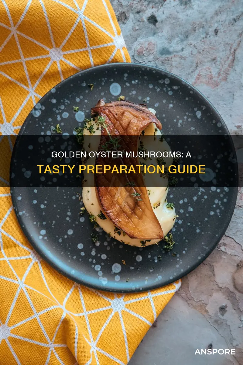 how do you prepare golden oyster mushrooms