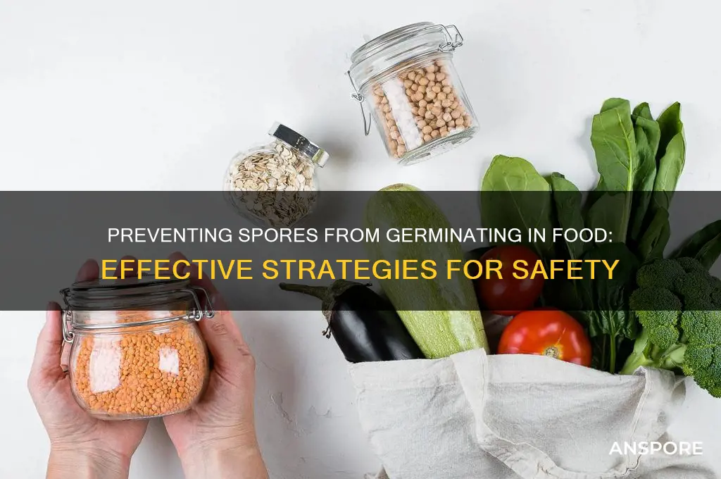 how do you prevent spores from germinating in food