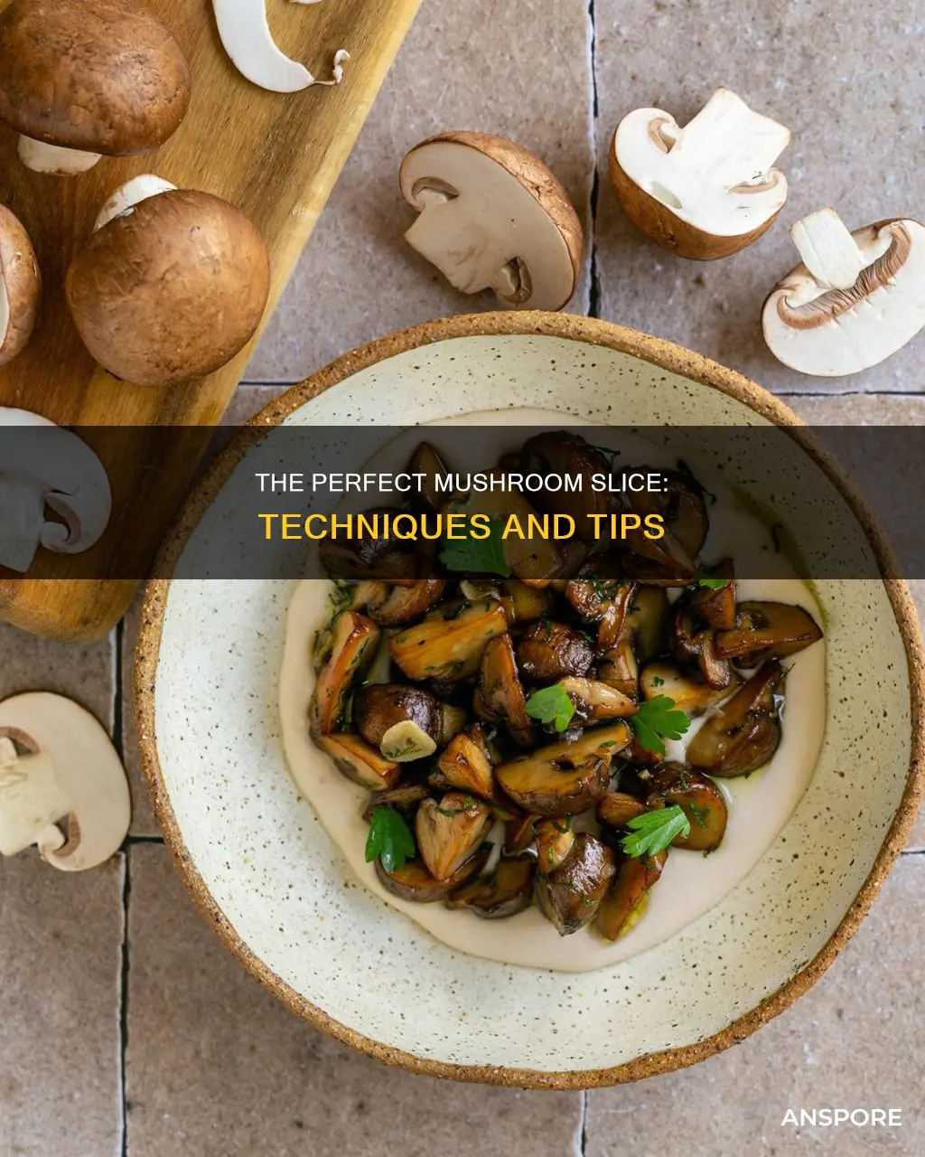 how do you slice mushrooms