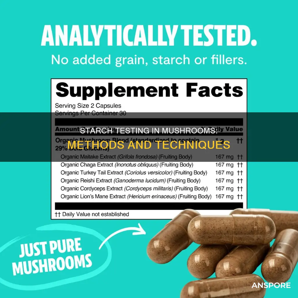 how do you test for starch in mushrooms