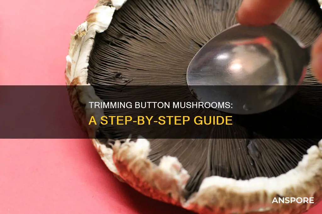 how do you trim button mushrooms