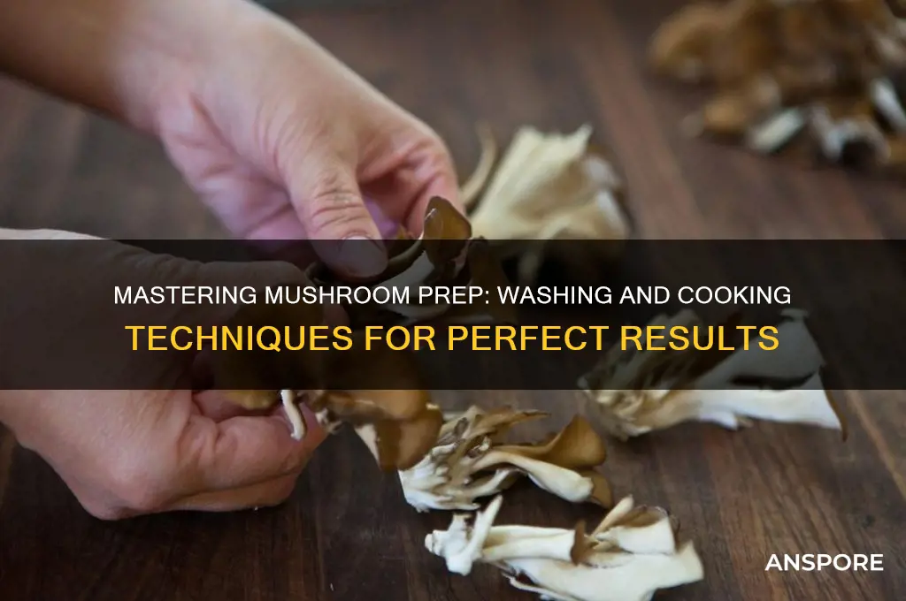 how do you wash and cook mushrooms