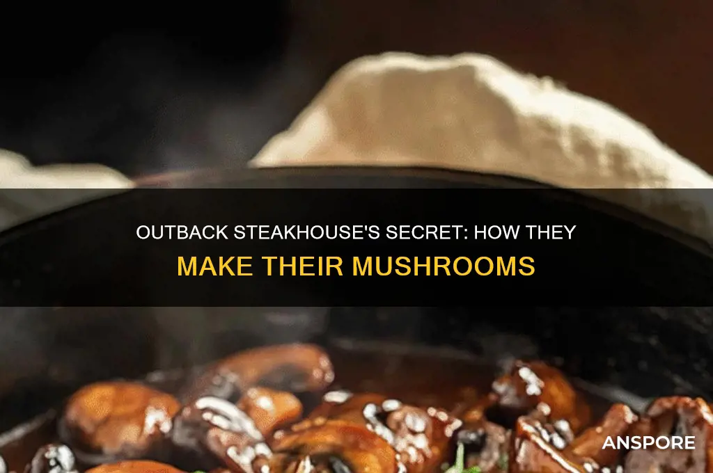 how does oitback steakhouse make their mushrooms
