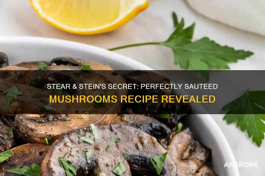 how does stear and stein make their sauteed mushrooms