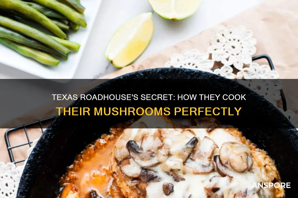 how does texas roadhouse cook their mushrooms