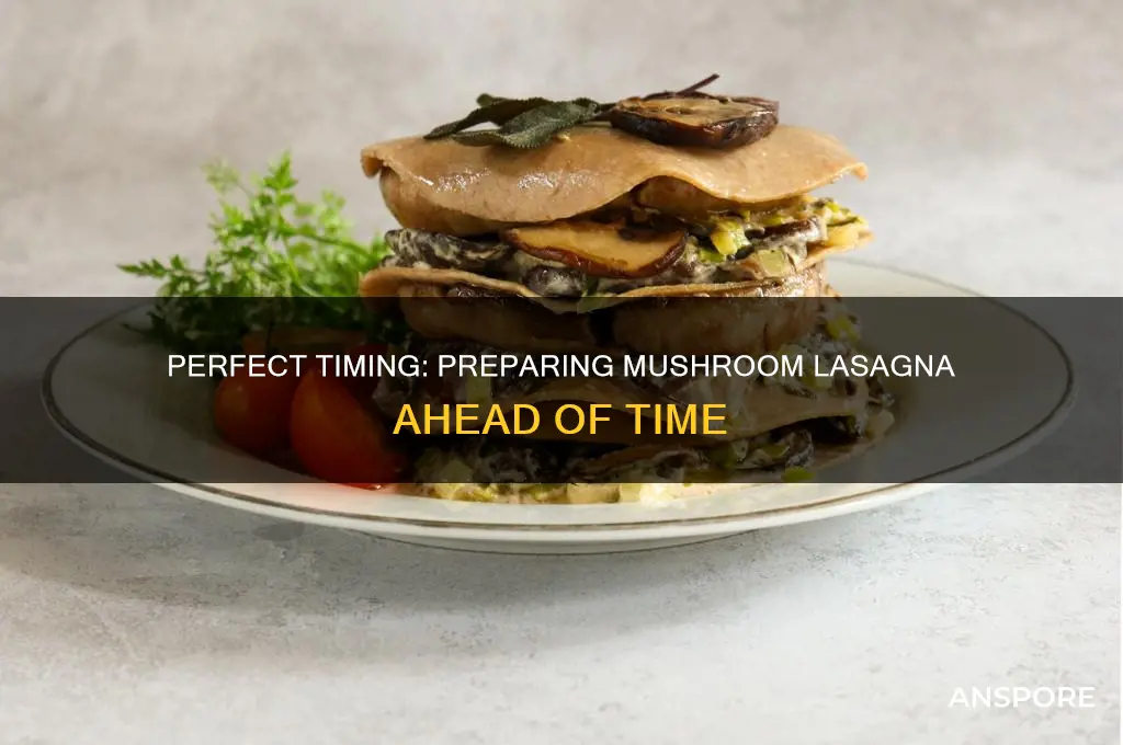 how far in advance can i make mushroom lasagna