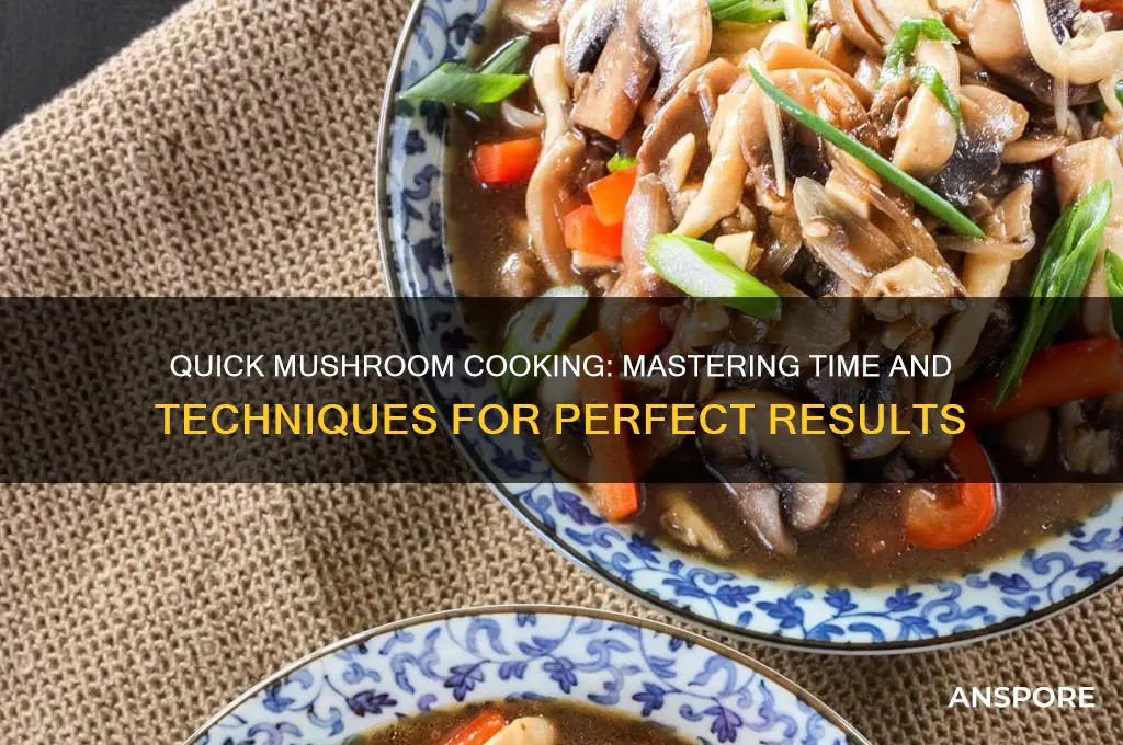 how fast do mushrooms cook
