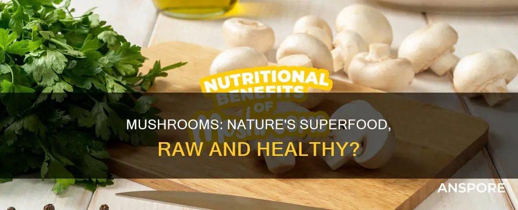 how healthy are raw mushrooms