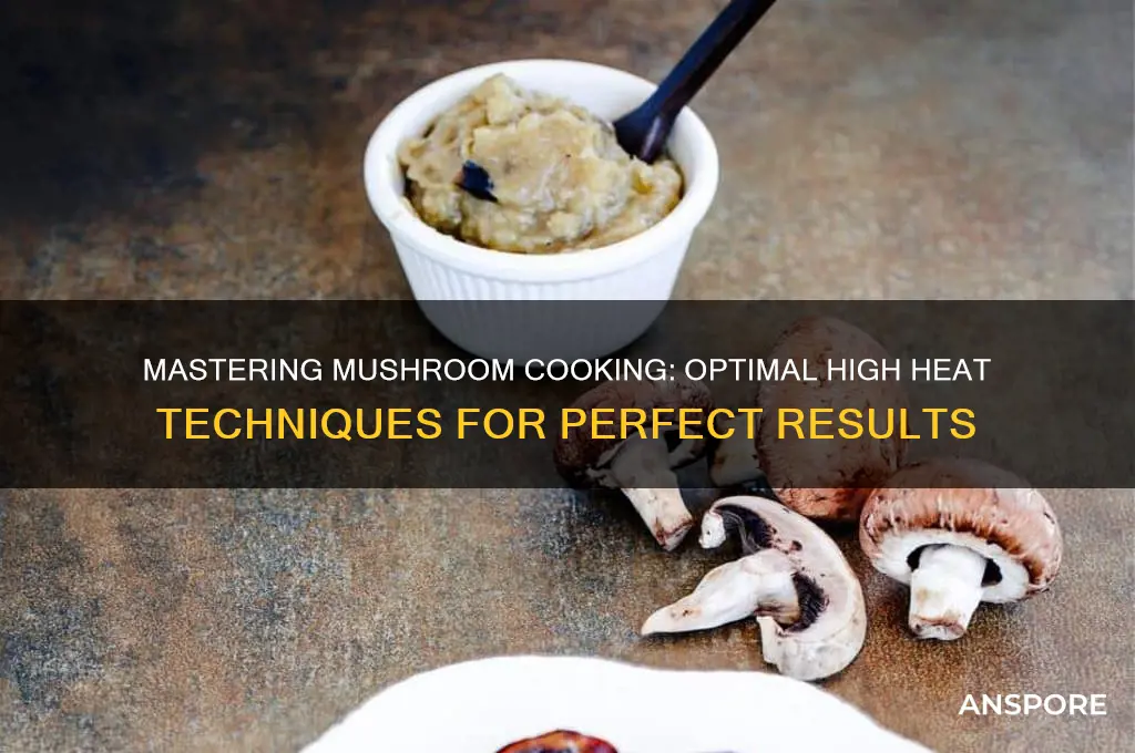 how high heat to cook mushrooms