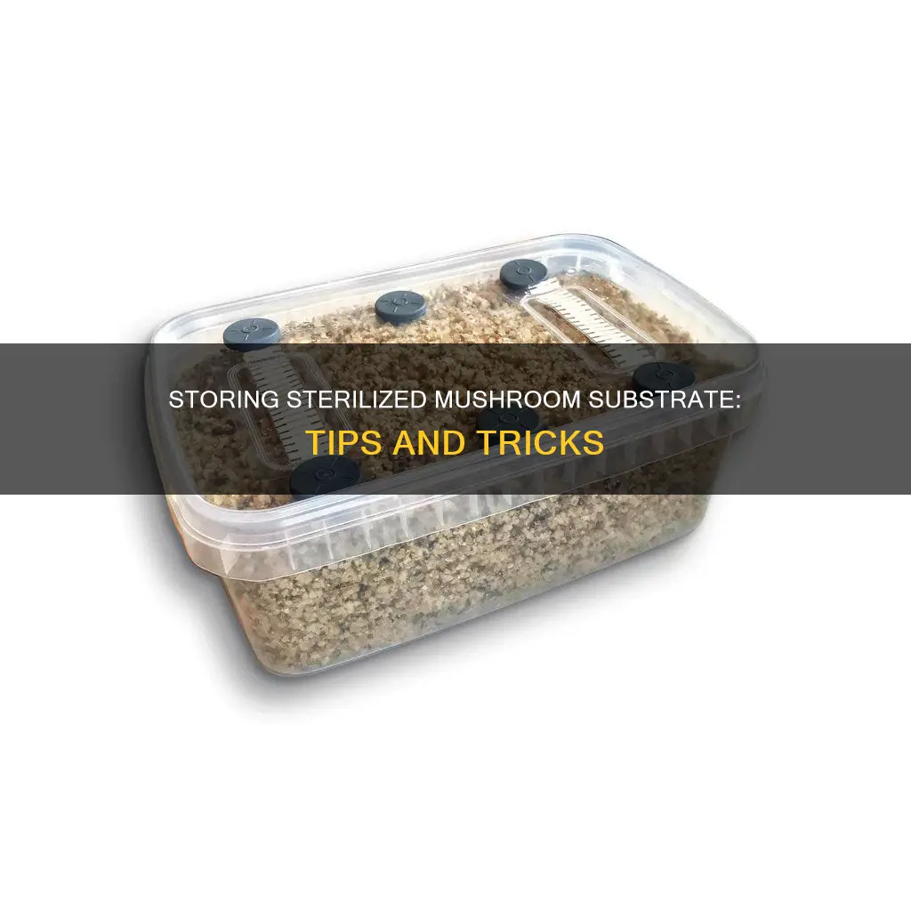 how i store sterilized mushroom substrate