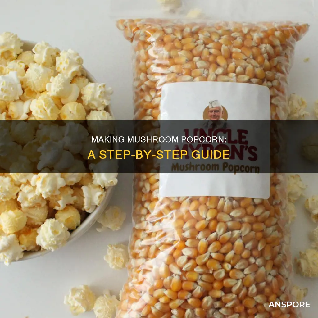 how is mushroom popcorn made