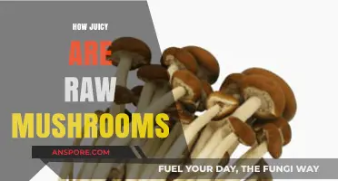 Mushrooms: Juicy or Not?