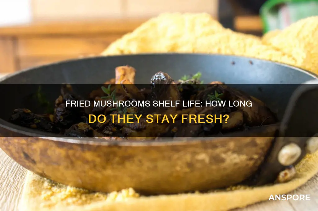 how long are fried mushrooms good for