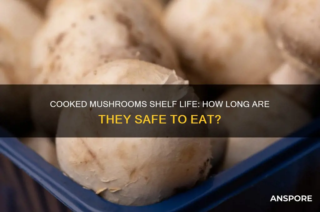 how long are mushrooms okay to eat after being cooked