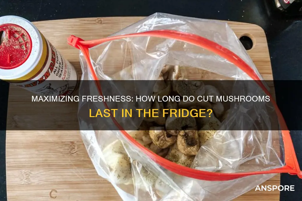 how long can cut mushrooms last in fridge