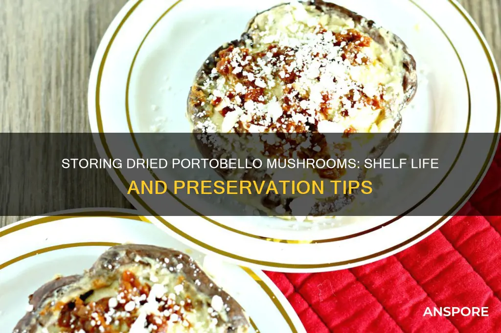 how long can i store dried portobello mushrooms