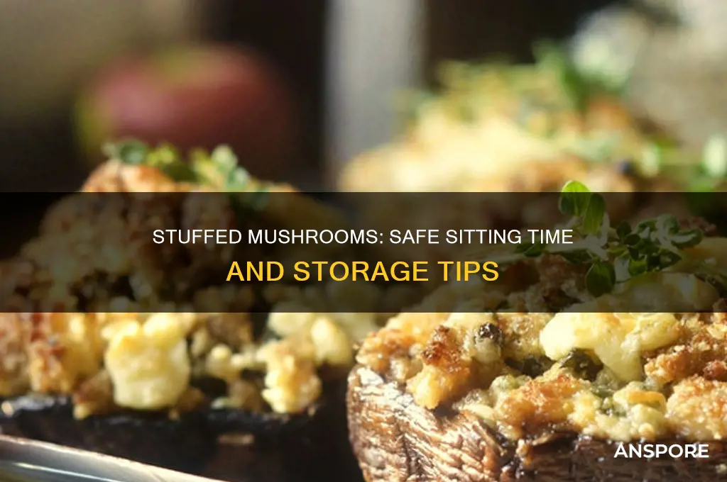 how long can stuffed mushrooms sit out