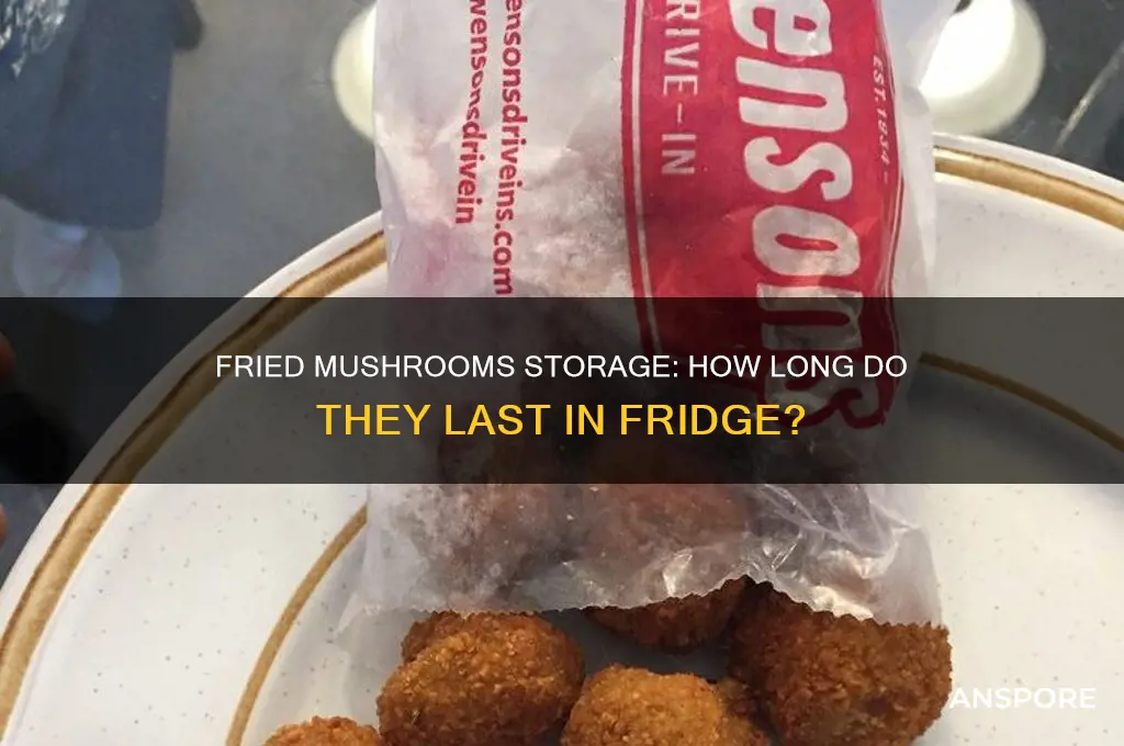 how long can you keep fried mushrooms in the fridge