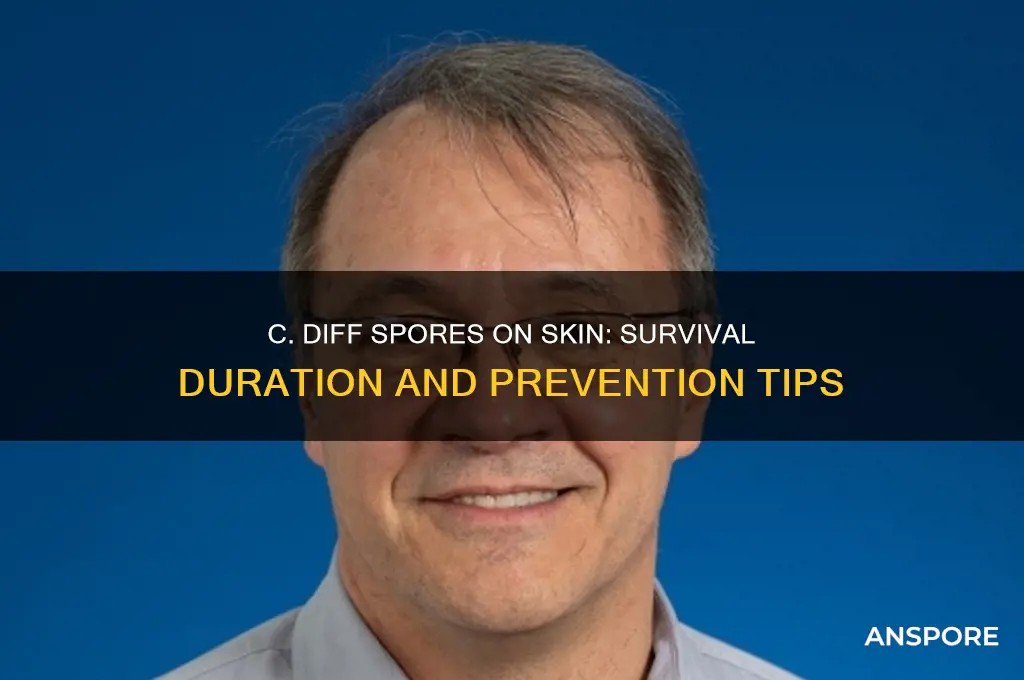 how long do c diff spores live on skin