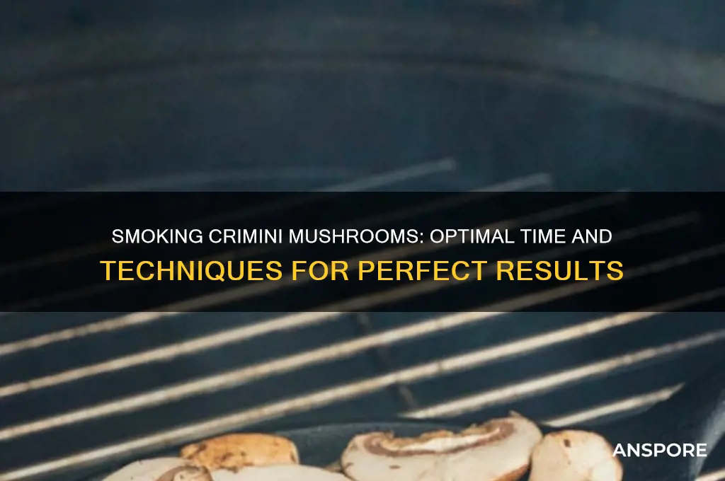 how long do crimini mushrooms take to smoke