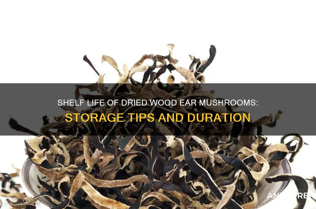 how long do dried wood ear mushrooms last