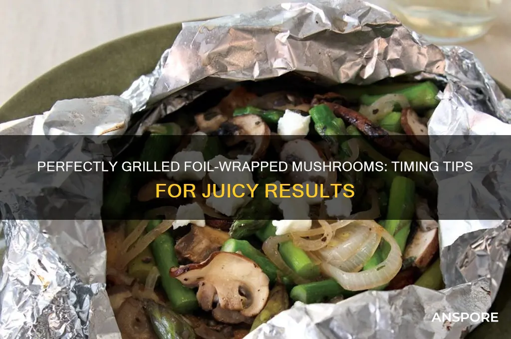 how long do i grill mushrooms in foil