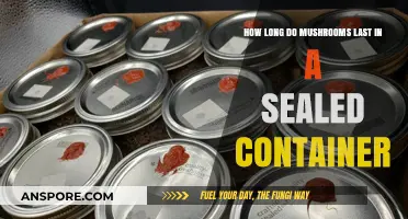 Sealed Container Storage: Maximizing Mushroom Freshness and Shelf Life