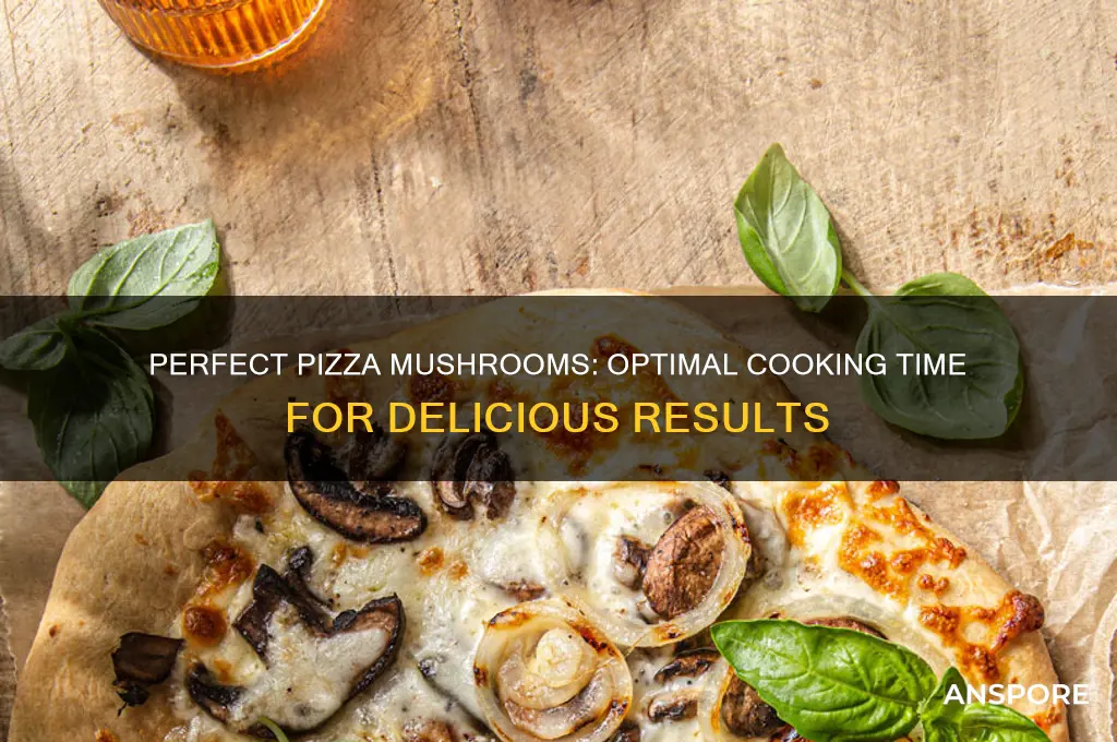 how long do mushrooms take to cook on pizza