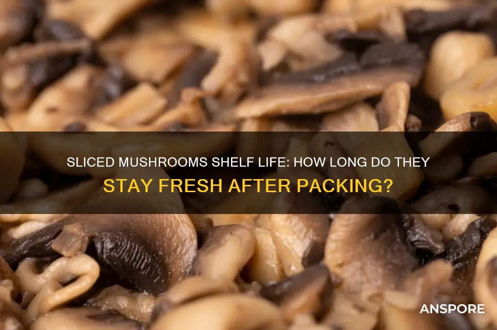 how long do sliced mushrooms last after packing