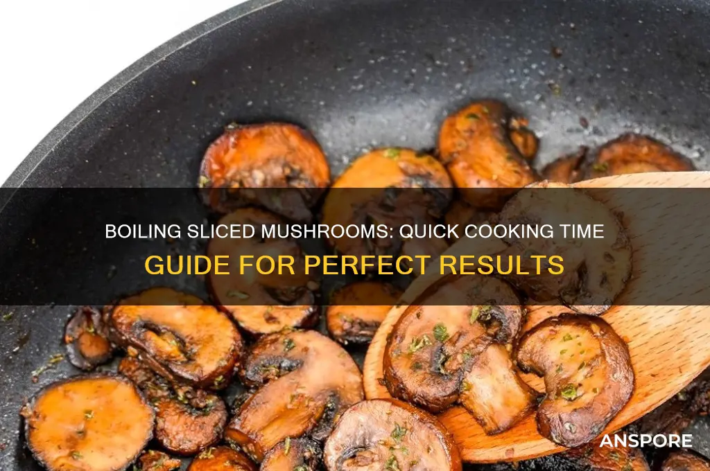 how long do sliced mushrooms take to boil