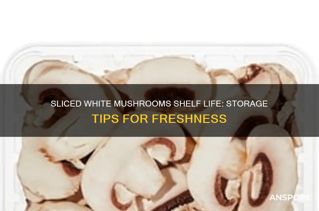 how long do sliced white mushrooms last