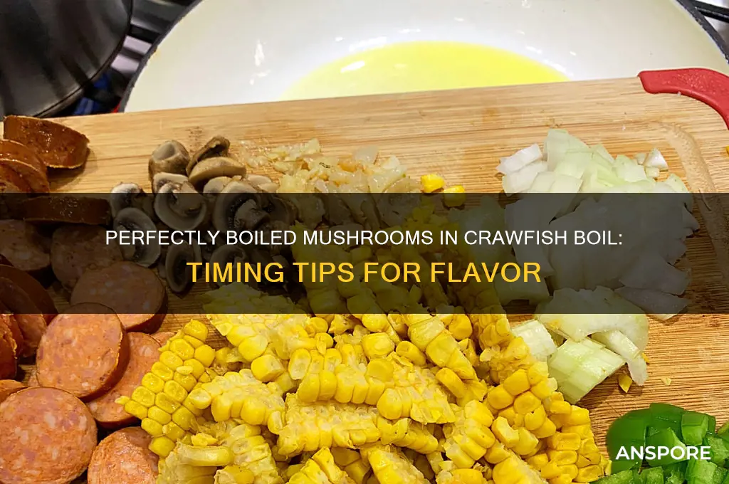 how long do you boil mushrooms in crawfish boil