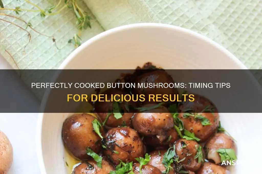 how long do you cook button mushrooms