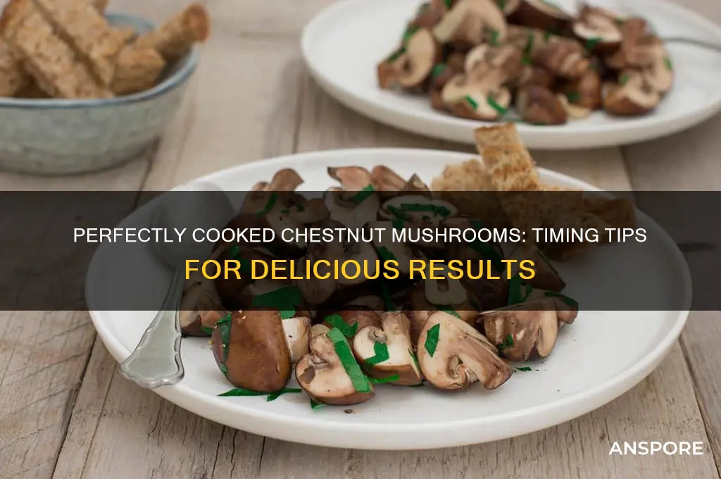 how long do you cook chestnut mushrooms