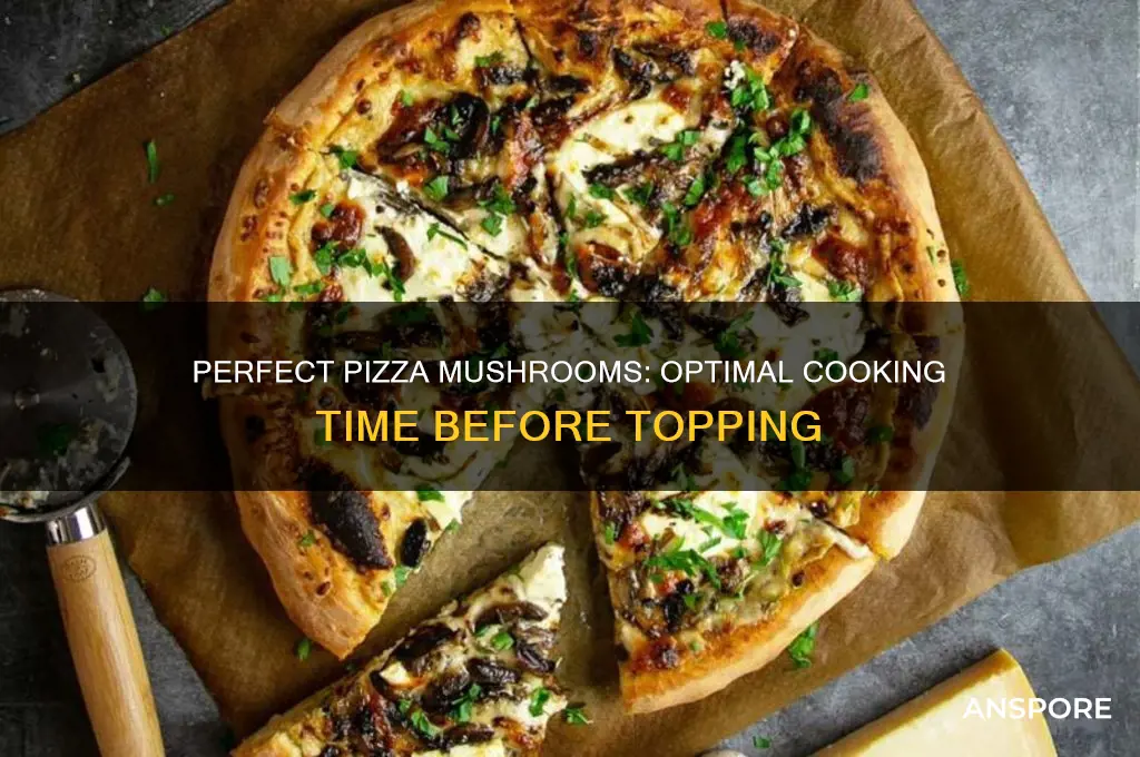 how long do you cook mushrooms before putting on pizza