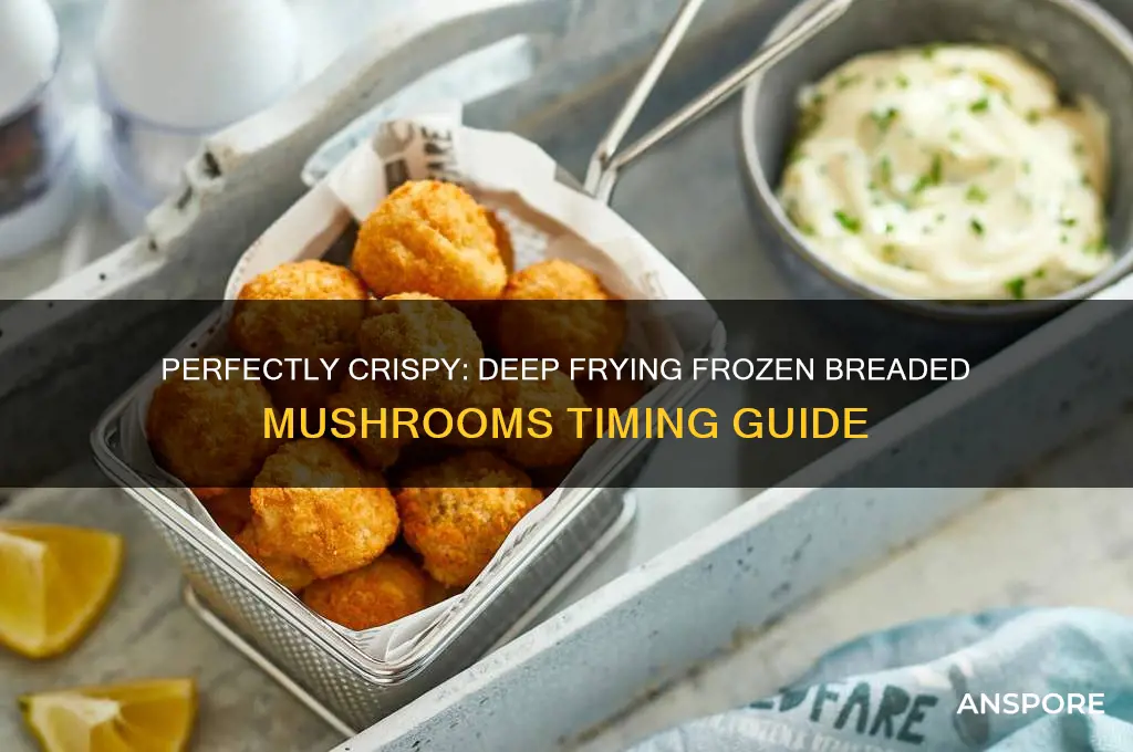how long do you deep fat fry frozen breaded mushrooms
