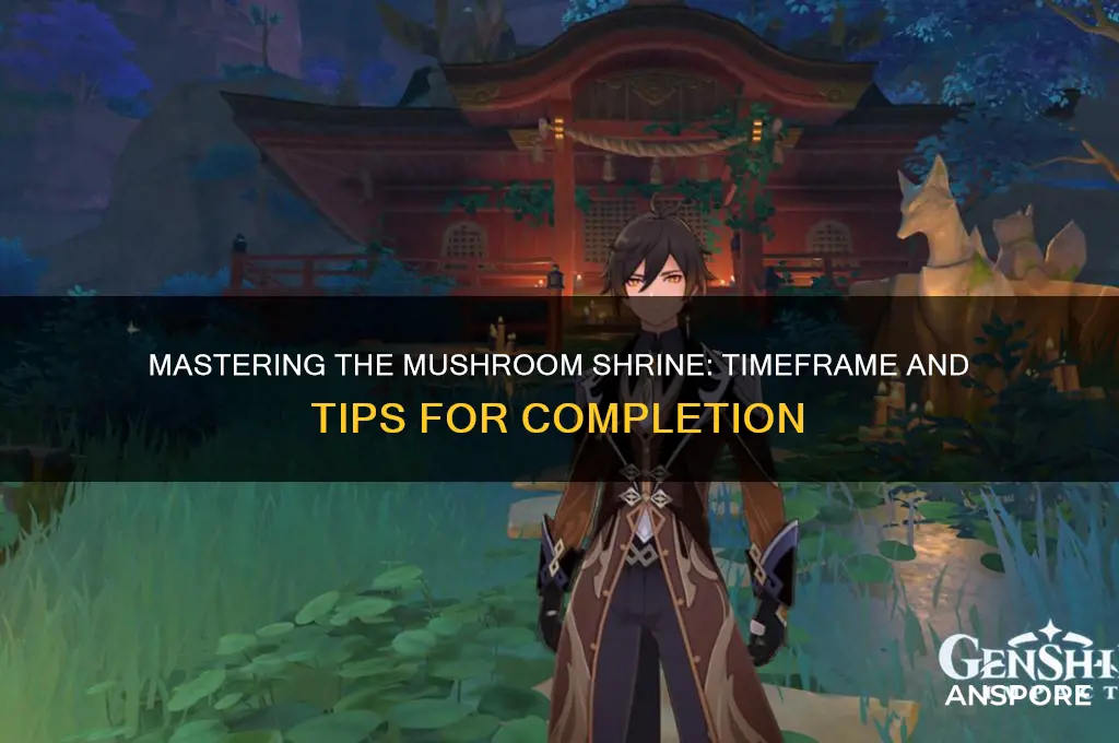 how long does it take to do mushroom shrine